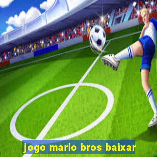 jogo mario bros baixar